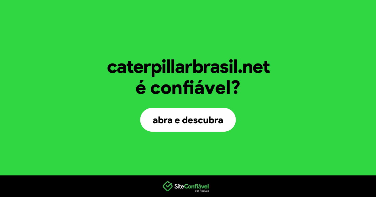 O site caterpillarbrasil.net é confiável?