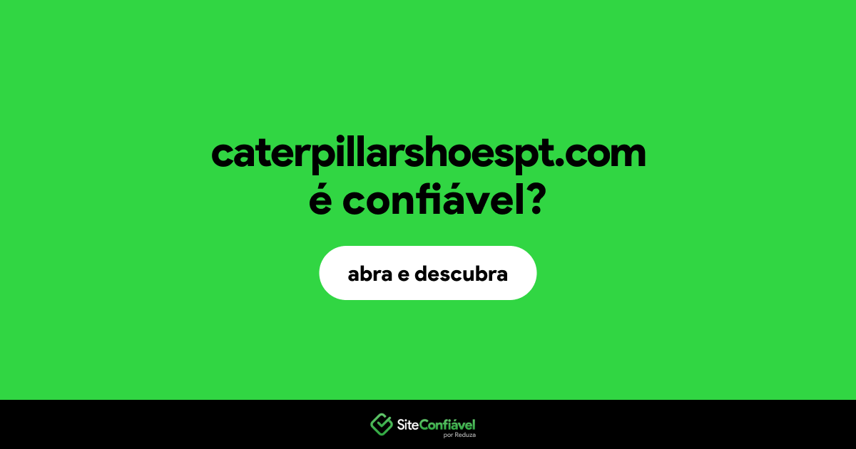 O site caterpillarshoespt.com é confiável?