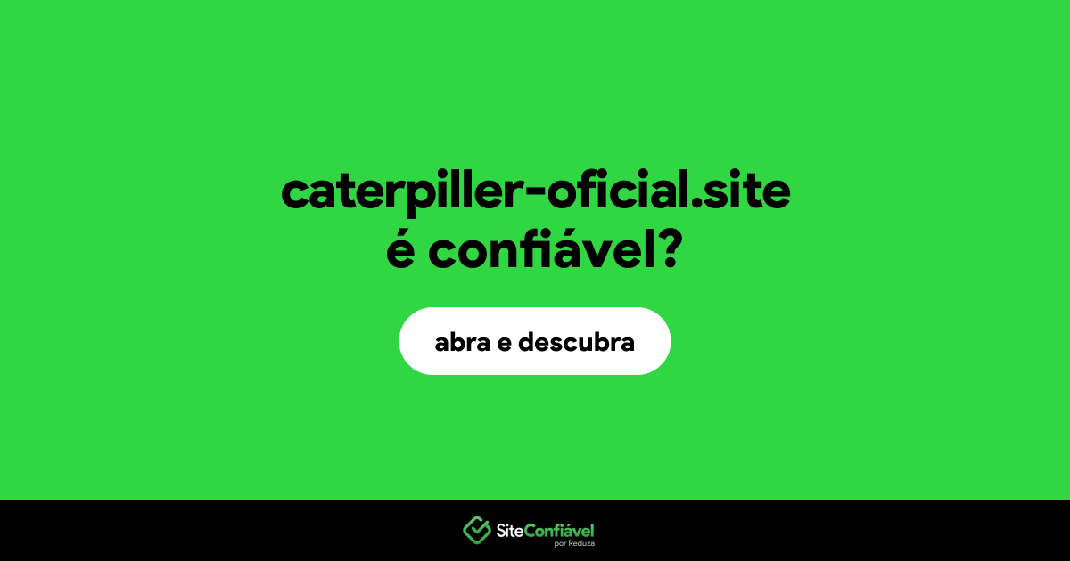 O site caterpiller-oficial.site é confiável?