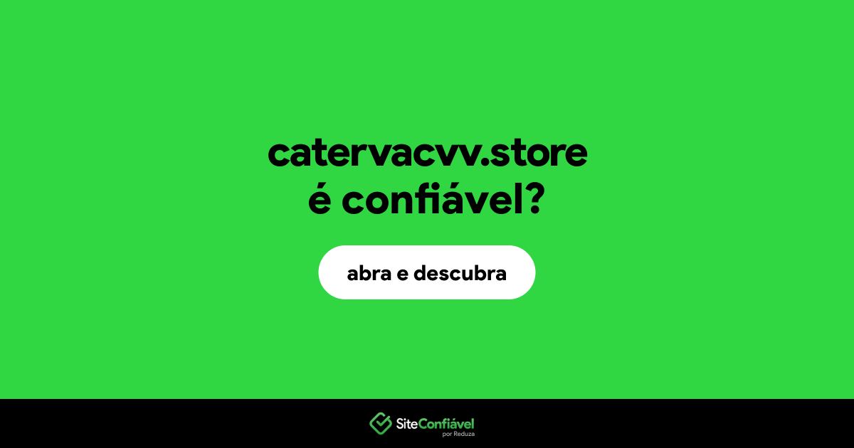 O site catervacvv.store é confiável?