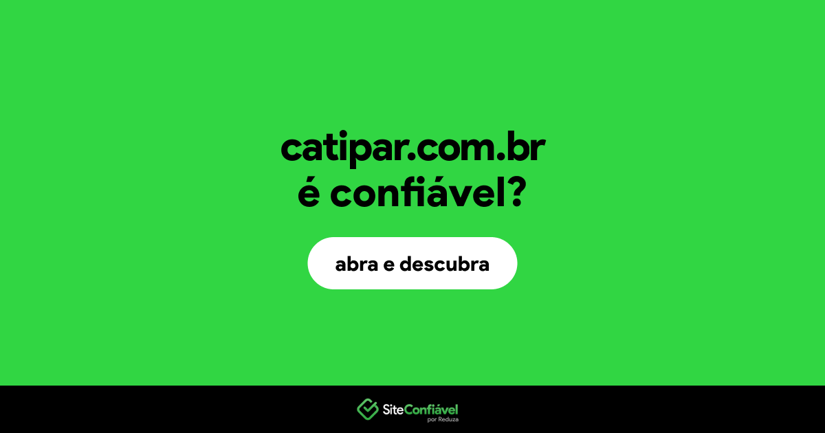 O site catipar.com.br é confiável?