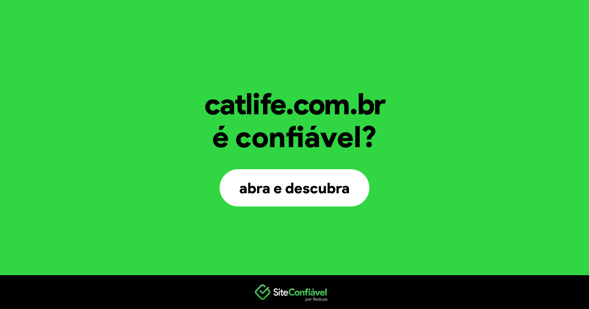 O site catlife.com.br é confiável?