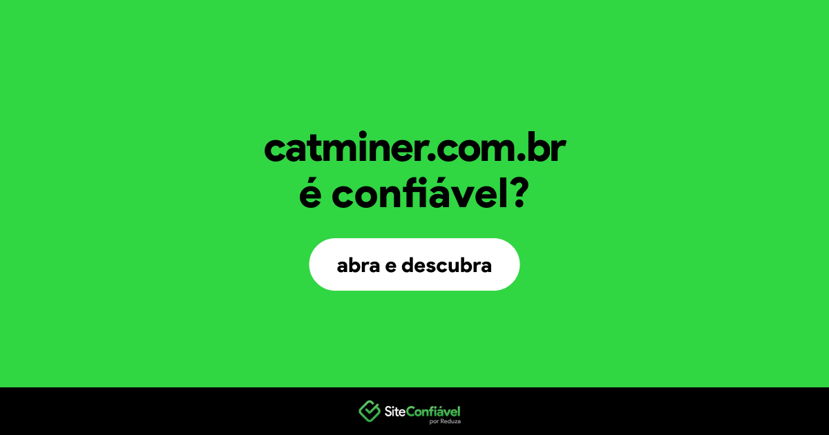 O site catminer.com.br é confiável?