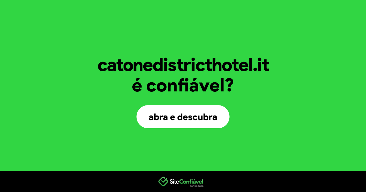 O site catonedistricthotel.it é confiável?