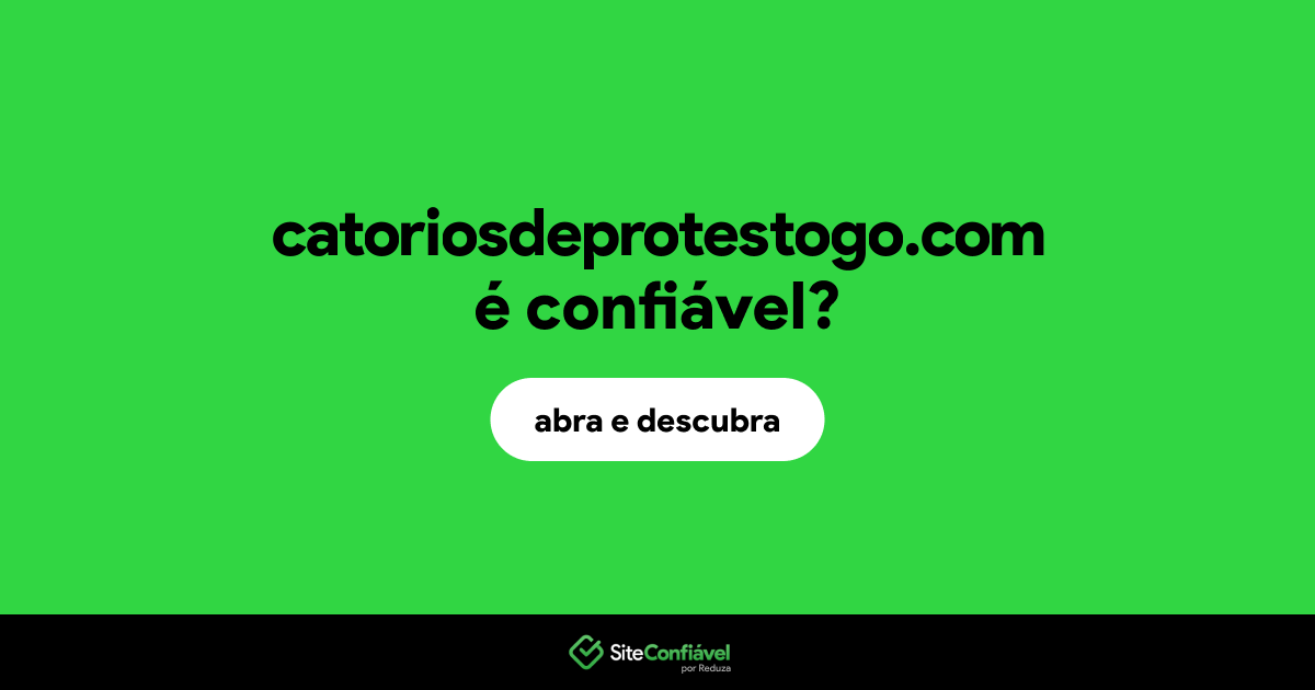 O site catoriosdeprotestogo.com é confiável?