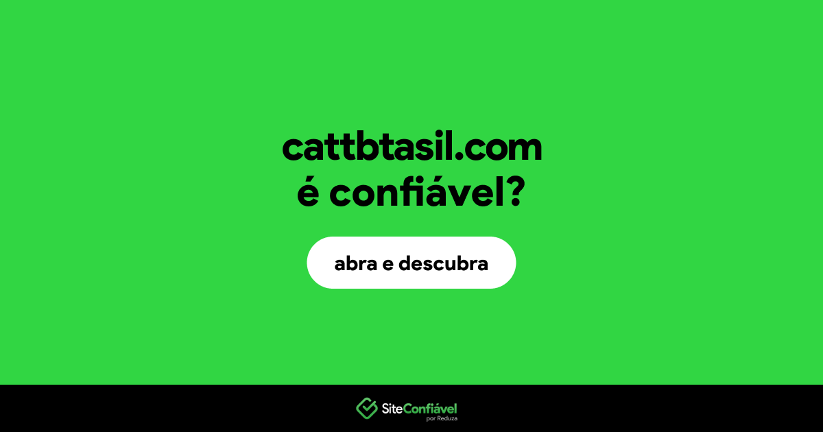 O site cattbtasil.com é confiável?