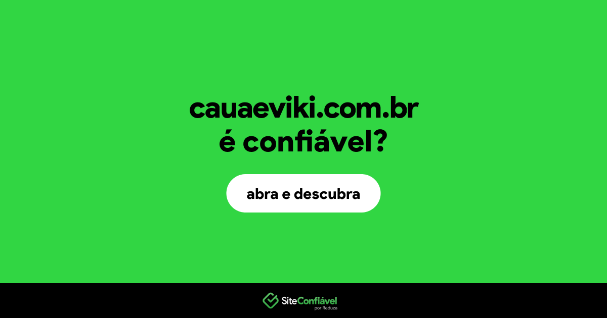 O site cauaeviki.com.br é confiável?
