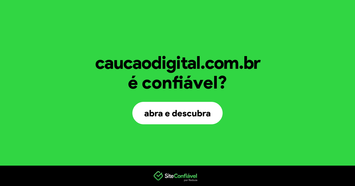 O site caucaodigital.com.br é confiável?