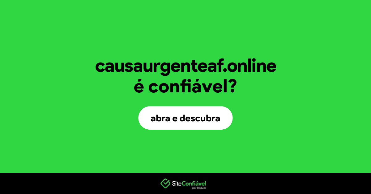 O site causaurgenteaf.online é confiável?