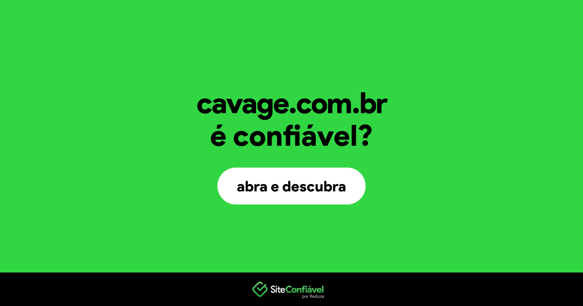 O site cavage.com.br é confiável?
