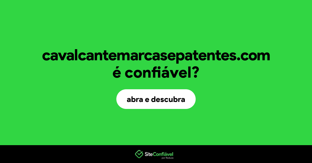 O site cavalcantemarcasepatentes.com é confiável?