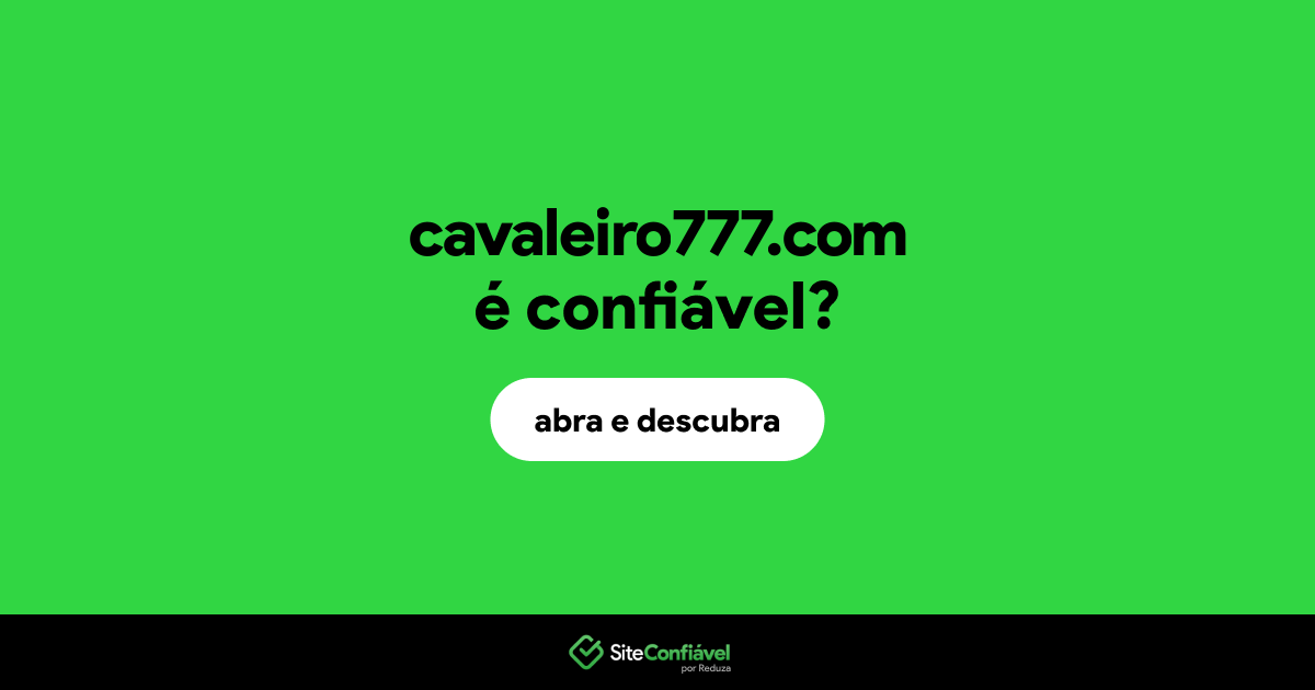 O site cavaleiro777.com é confiável?