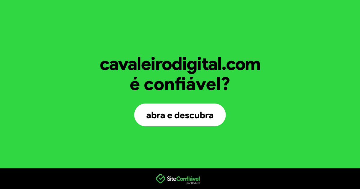 O site cavaleirodigital.com é confiável?