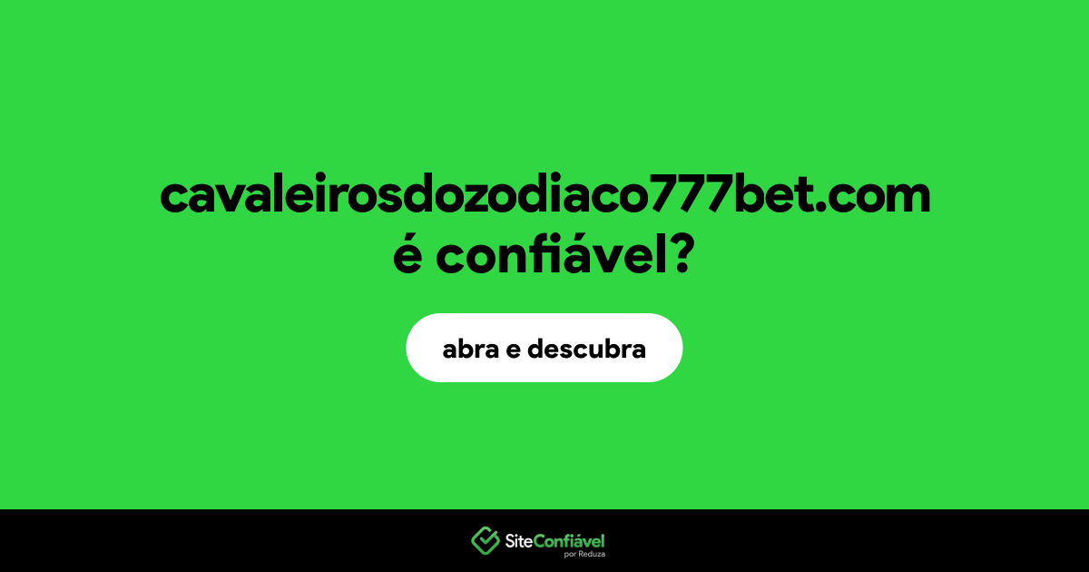 O site cavaleirosdozodiaco777bet.com é confiável?