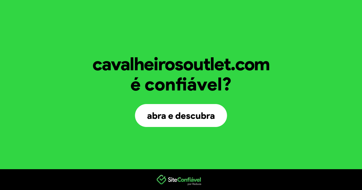 O site cavalheirosoutlet.com é confiável?
