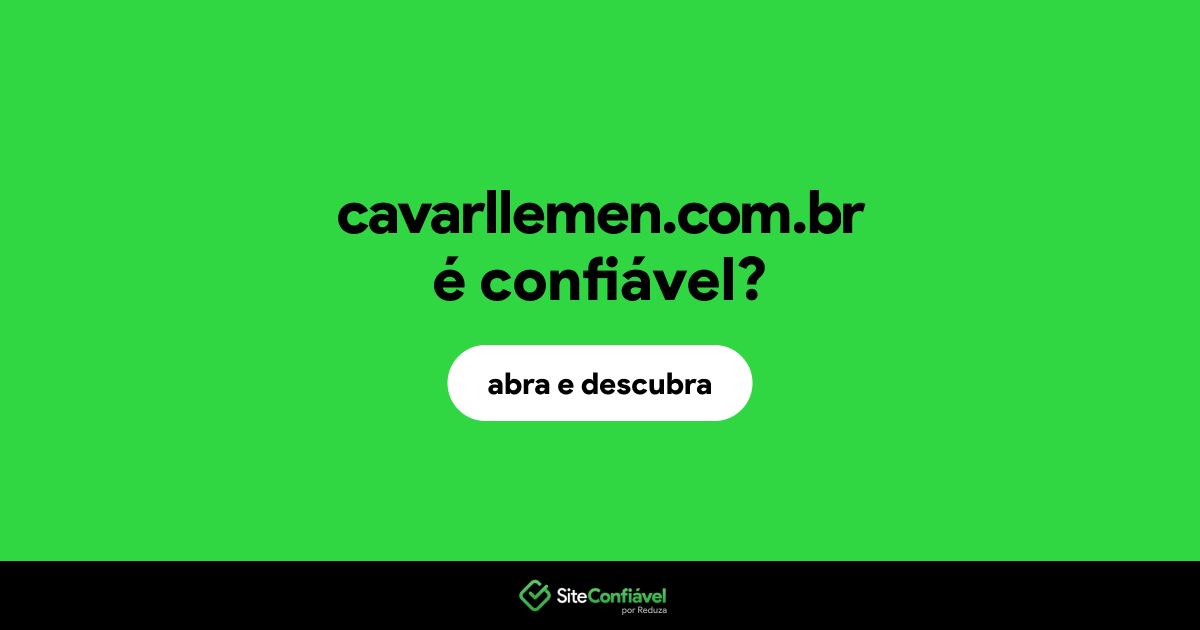 O site cavarllemen.com.br é confiável?