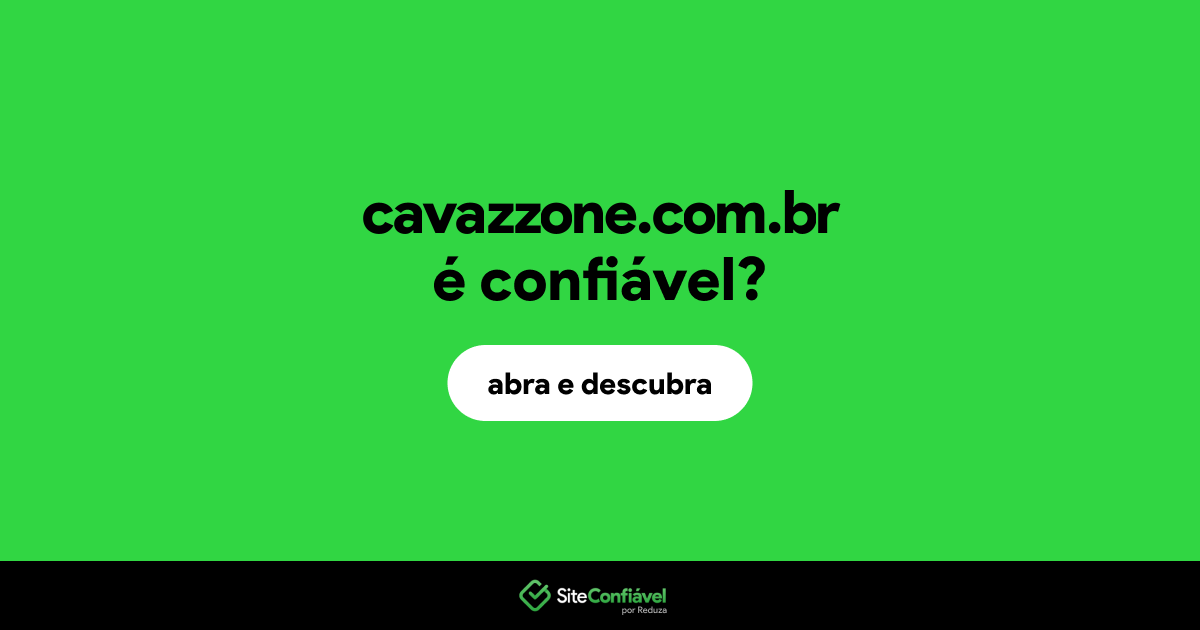 O site cavazzone.com.br é confiável?