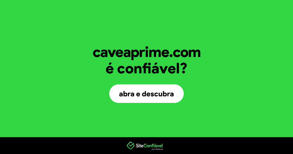 O site caveaprime.com é confiável?