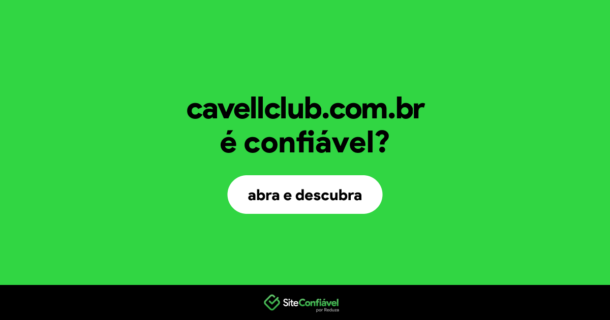 O site cavellclub.com.br é confiável?