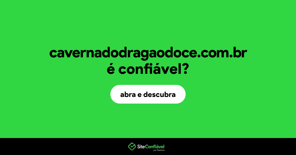 O site cavernadodragaodoce.com.br é confiável?
