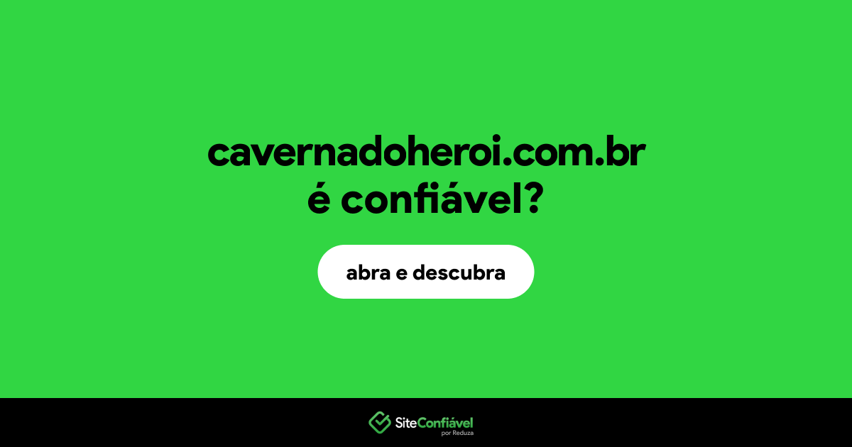 O site cavernadoheroi.com.br é confiável?
