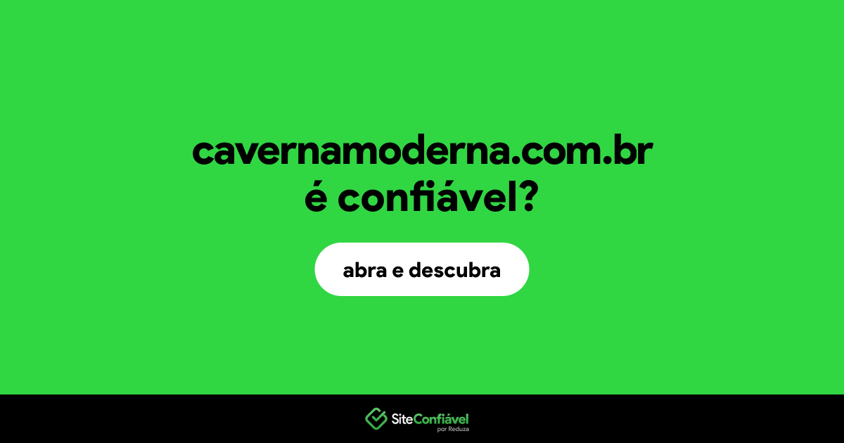 O site cavernamoderna.com.br é confiável?