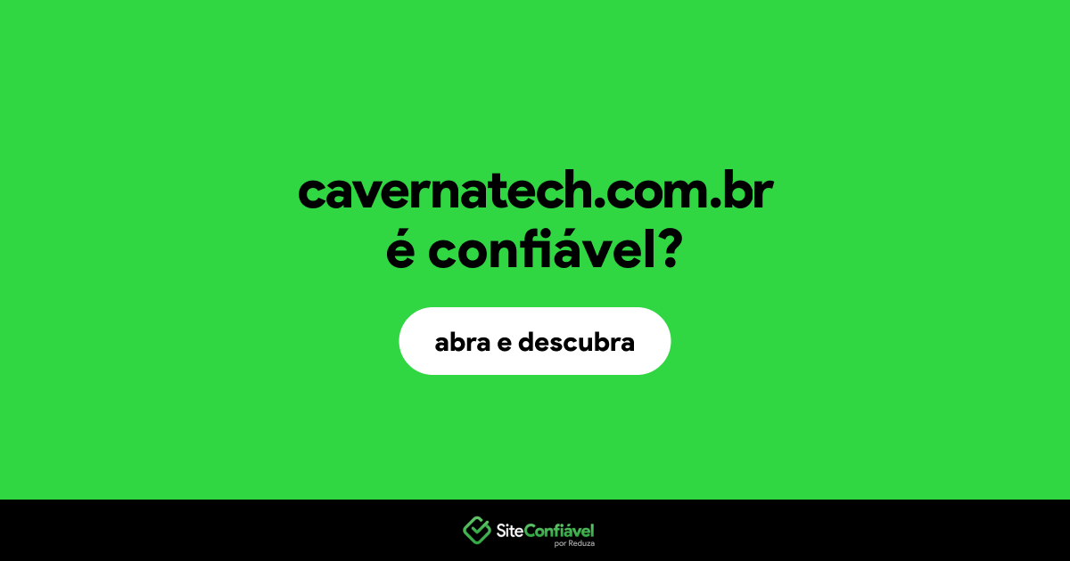O site cavernatech.com.br é confiável?