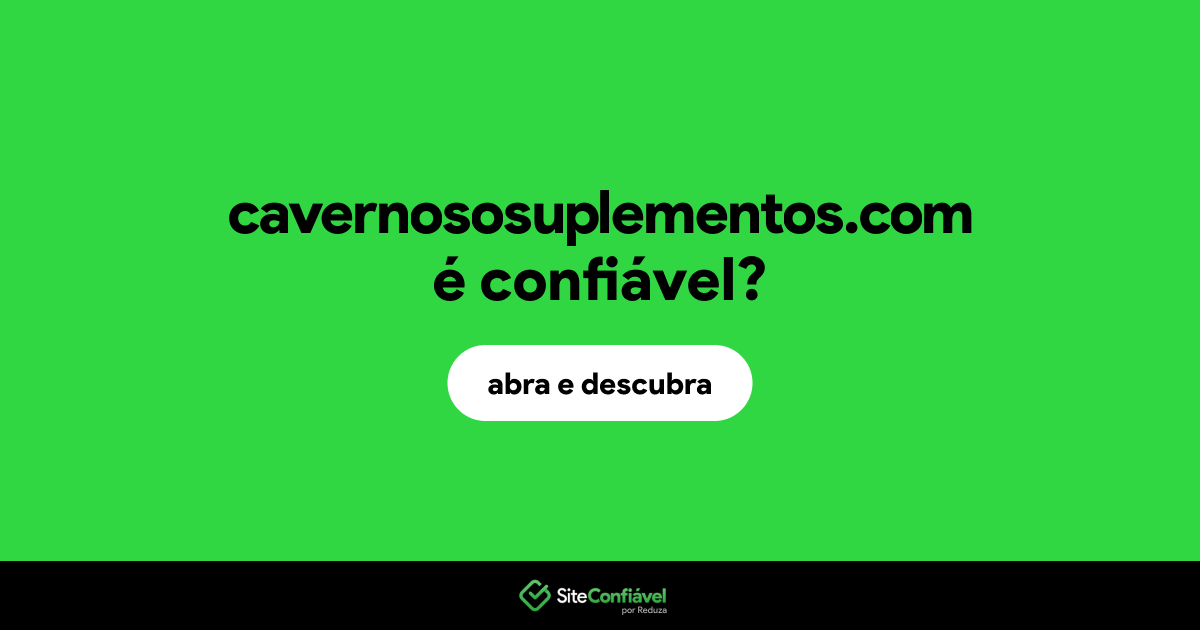 O site cavernososuplementos.com é confiável?