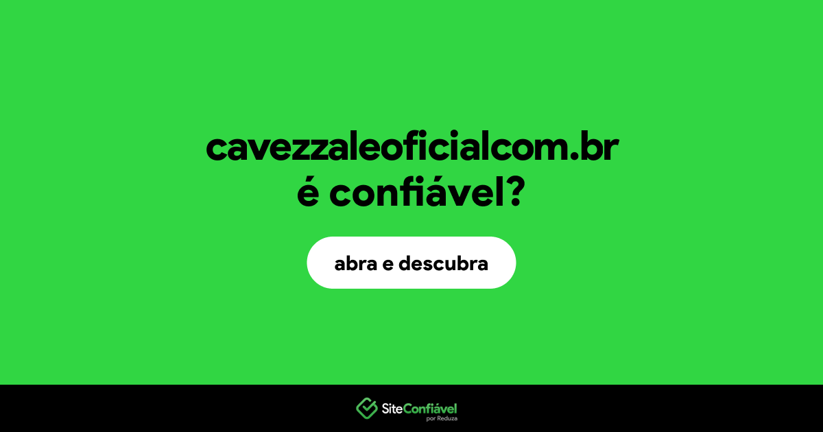 O site cavezzaleoficialcom.br é confiável?