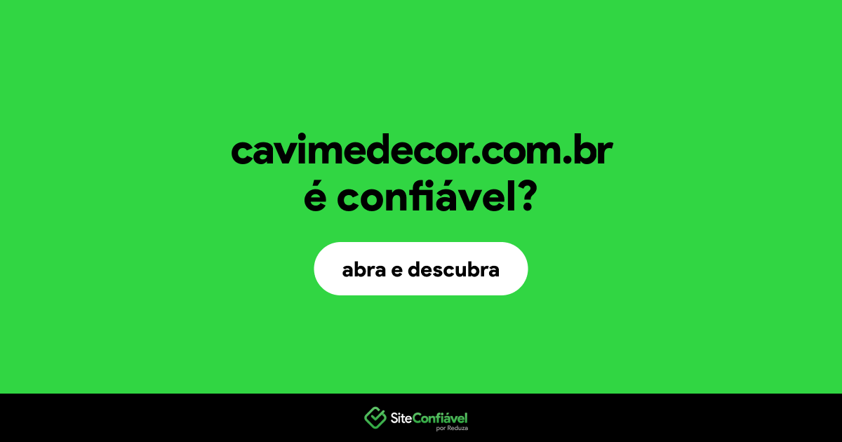 O site cavimedecor.com.br é confiável?