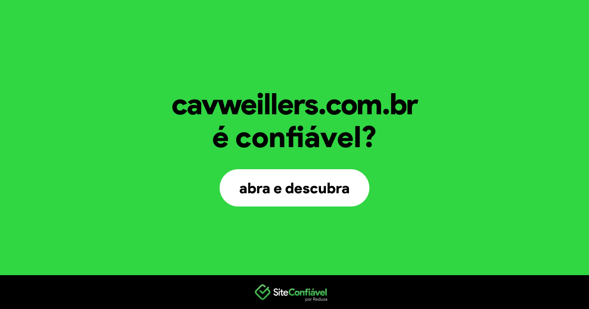 O site cavweillers.com.br é confiável?