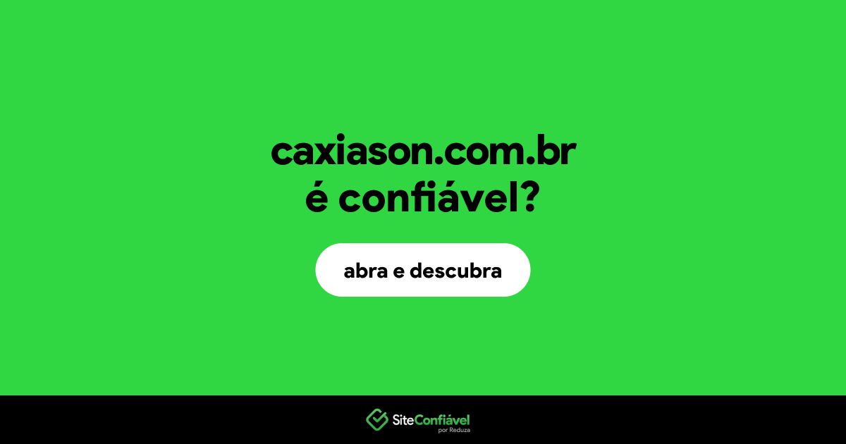 O site caxiason.com.br é confiável?