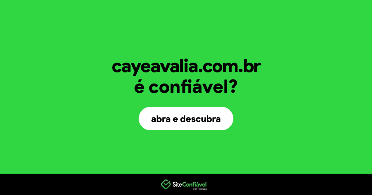 O site cayeavalia.com.br é confiável?