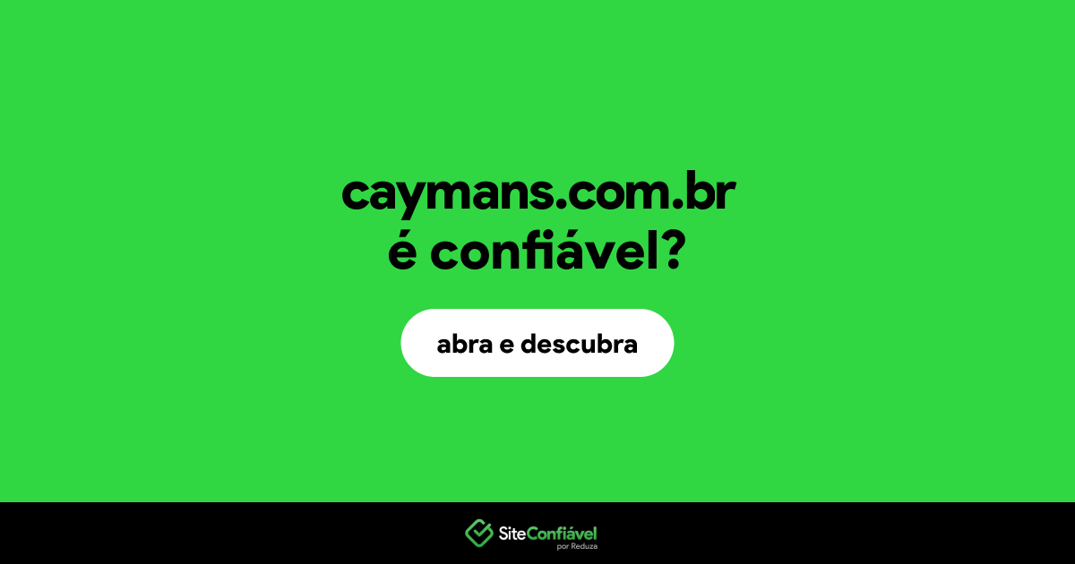 O site caymans.com.br é confiável?