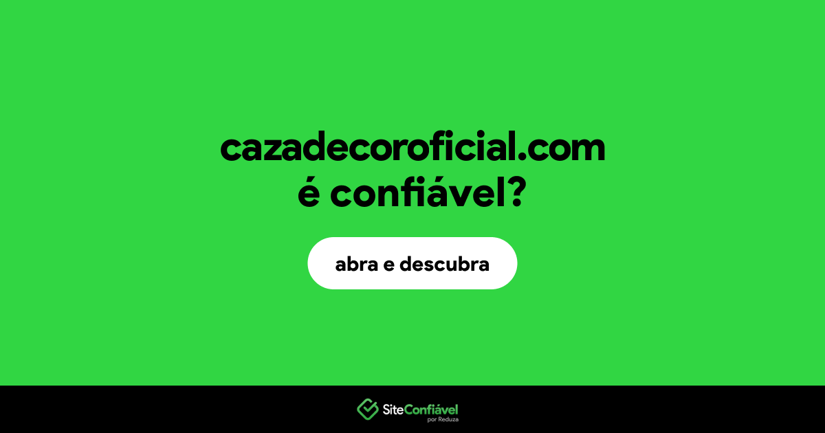 O site cazadecoroficial.com é confiável?