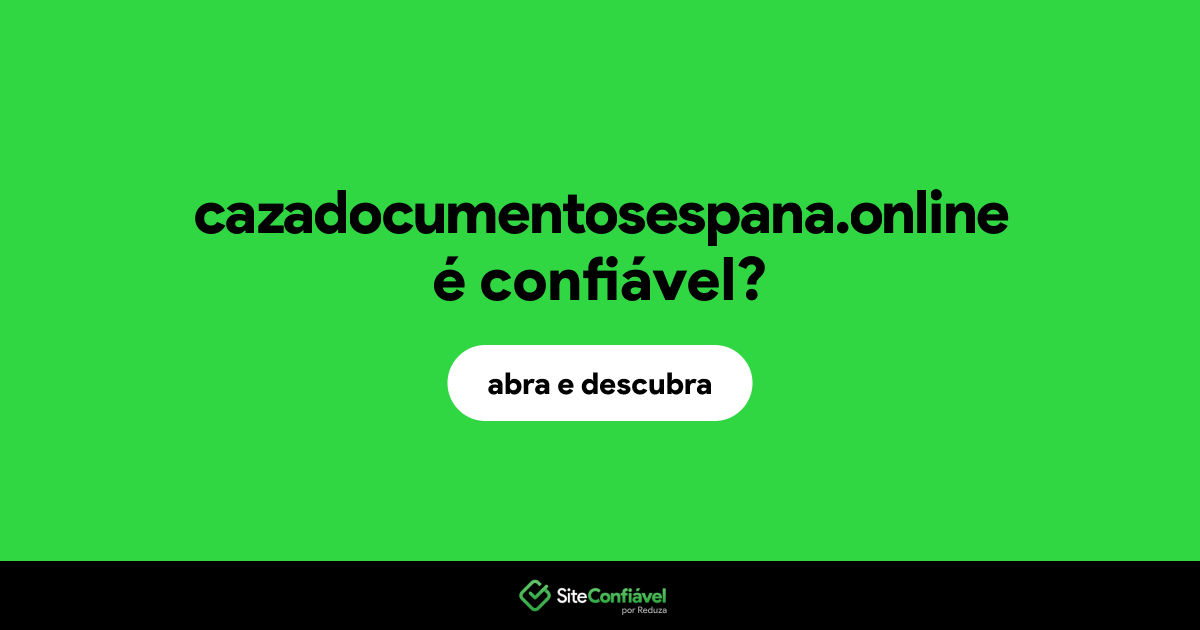O site cazadocumentosespana.online é confiável?