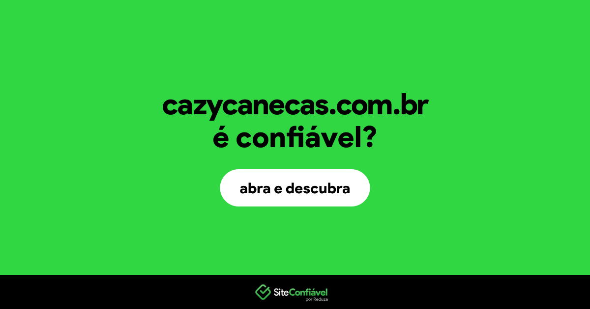 O site cazycanecas.com.br é confiável?