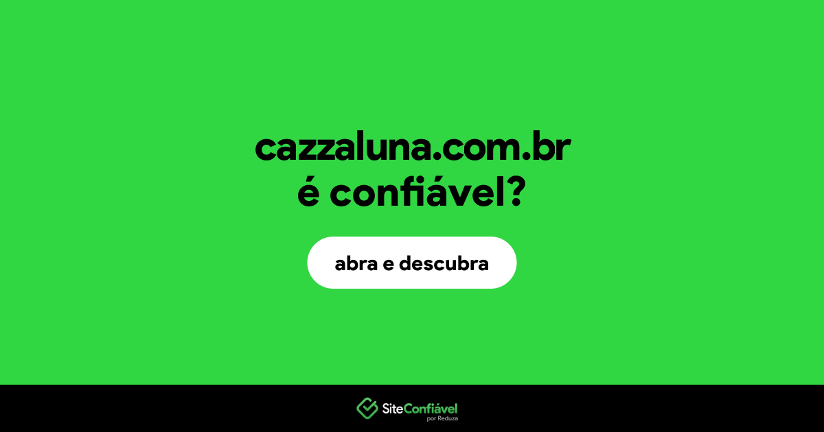 O site cazzaluna.com.br é confiável?