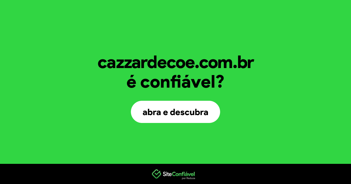 O site cazzardecoe.com.br é confiável?