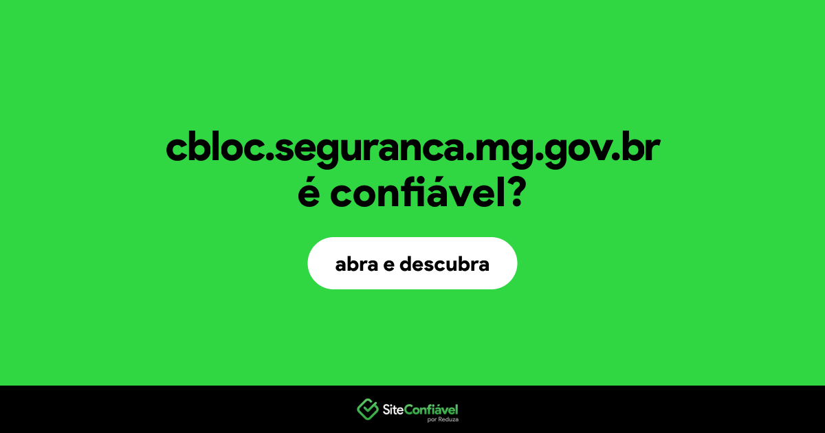 O site cbloc.seguranca.mg.gov.br é confiável?