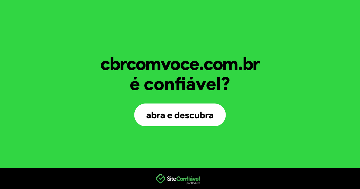 O site cbrcomvoce.com.br é confiável?