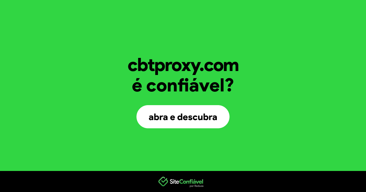O site cbtproxy.com é confiável?