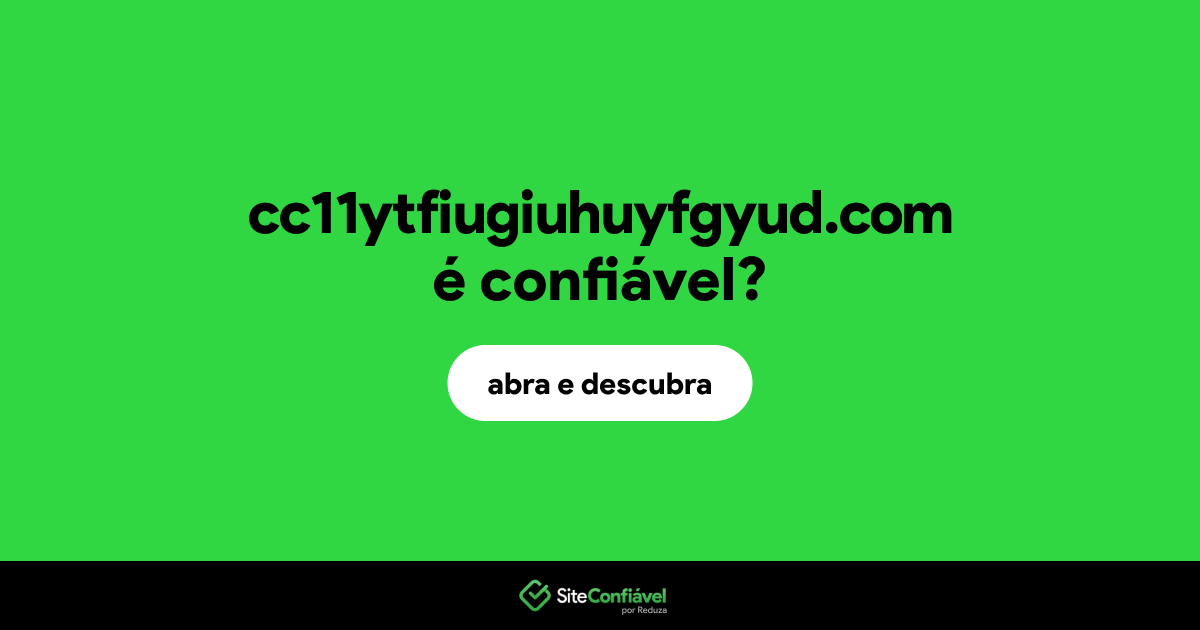 O site cc11ytfiugiuhuyfgyud.com é confiável?