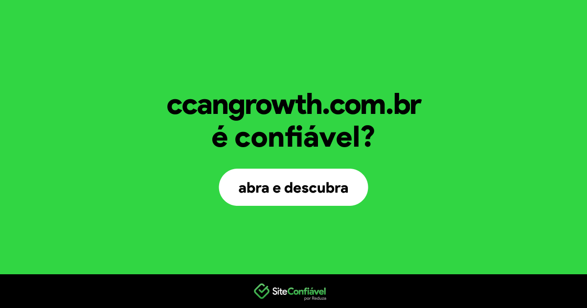 O site ccangrowth.com.br é confiável?