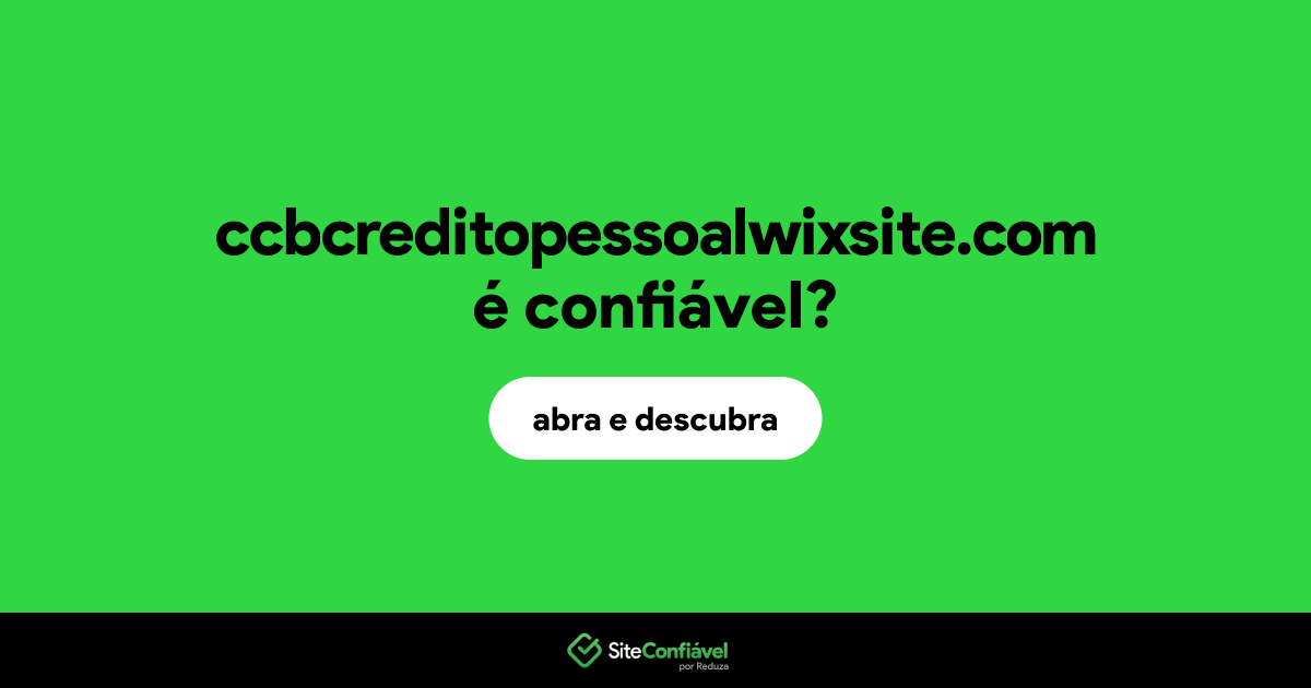 O site ccbcreditopessoalwixsite.com é confiável?