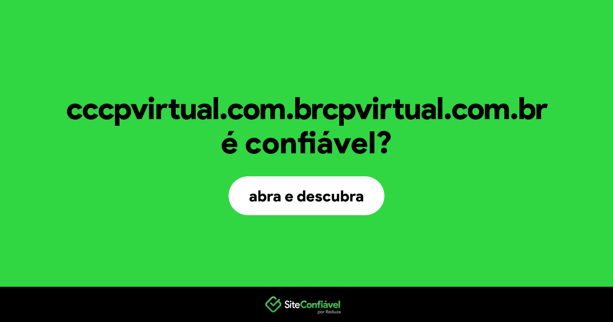 O site cccpvirtual.com.brcpvirtual.com.br é confiável?