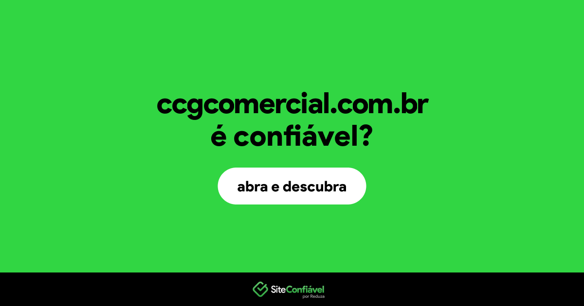 O site ccgcomercial.com.br é confiável?