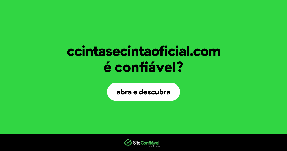 O site ccintasecintaoficial.com é confiável?