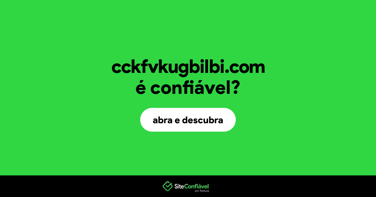O site cckfvkugbilbi.com é confiável?