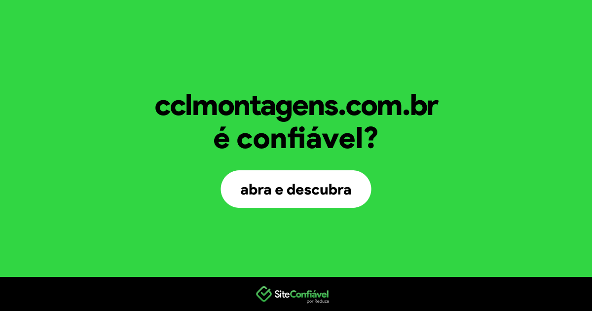 O site cclmontagens.com.br é confiável?
